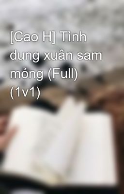 [Cao H] Tình Dung Xuân Sam Mỏng (Full) (1V1) Poster